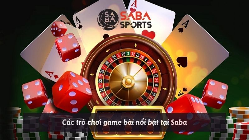 Các trò chơi game bài nổi bật tại Saba
