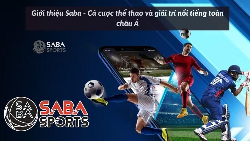 Giới thiệu Saba - Cá cược thể thao và giải trí nổi tiếng toàn châu Á