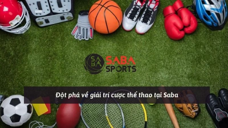 Đột phá về giải trí cược thể thao Saba