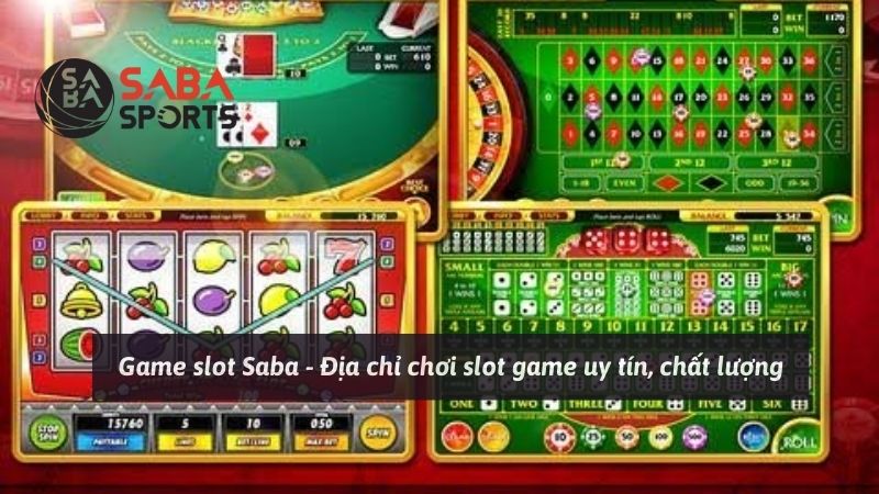 Game slot Saba - Địa chỉ chơi slot game uy tín, chất lượng