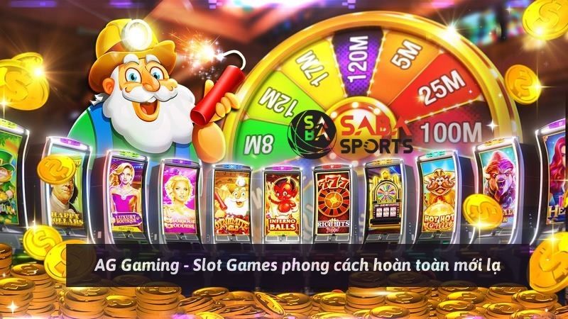 AG Gaming - Slot Games phong cách hoàn toàn mới lạ