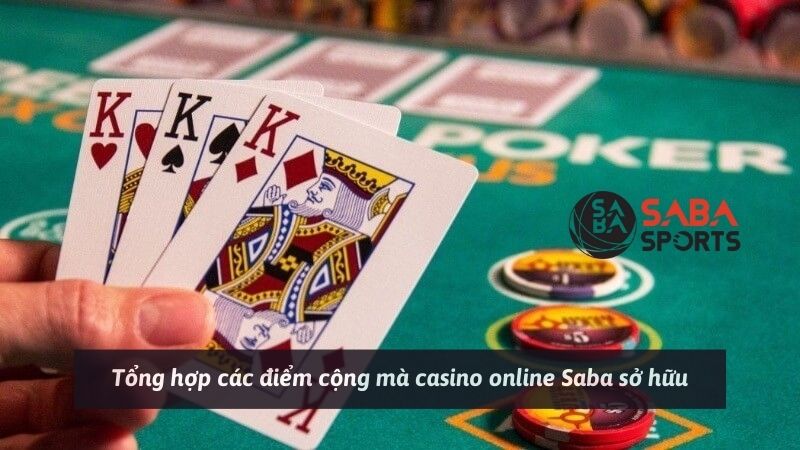 Tổng hợp các điểm cộng mà casino online Saba sở hữu