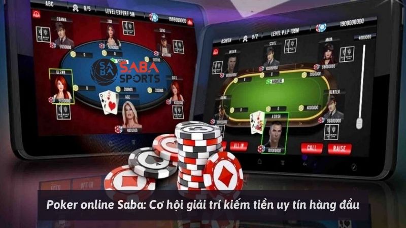 Poker online Saba: Cơ hội giải trí kiếm tiền uy tín hàng đầu
