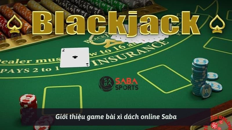 Giới thiệu game bài xì dách online Saba