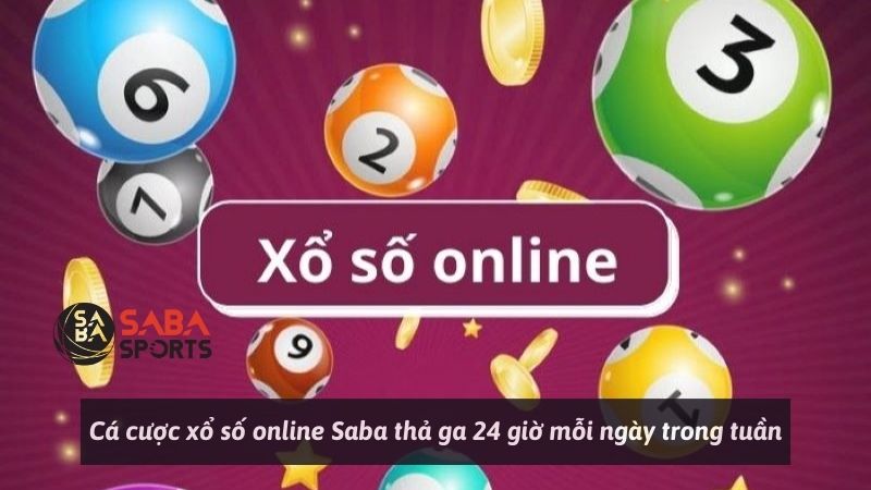 Cá cược xổ số online Saba thả ga 24 giờ mỗi ngày trong tuần